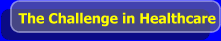 The Challenge in  healthcare